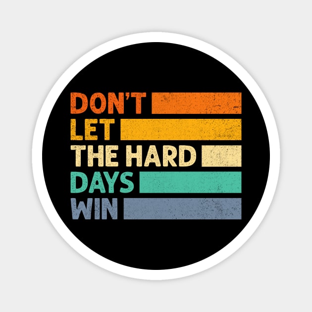 Don't Let The Hard Days Win Magnet by antrazdixonlda